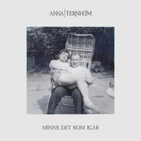 Anna Ternheim - Minns det som igår
