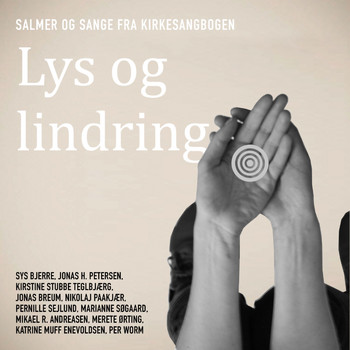 Various Artists - Lys Og Lindring - Salmer Og Sange Fra Kirkesangbogen
