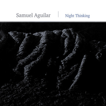 Samuel Aguilar - Night Thinking