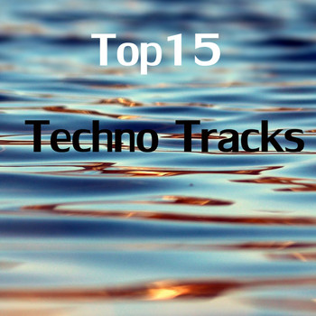 Various Artists - Top15 Techno Tracks (Explicit)
