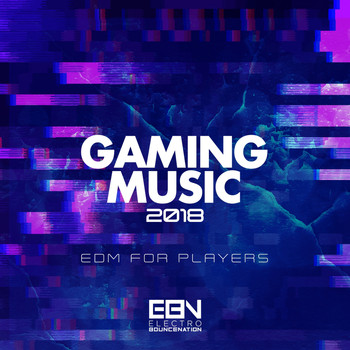 Various Artists - Gaming Music 2018: EDM For Players