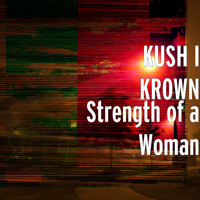 Kush I Krown - Strength of a Woman