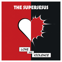 The Superjesus - Love and Violence