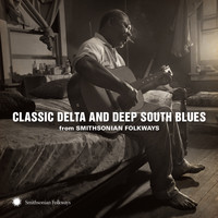 Various Artists - Classic Delta and Deep South Blues from Smithsonian Folkways