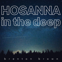 Brenton Brown - Hosanna in the Deep