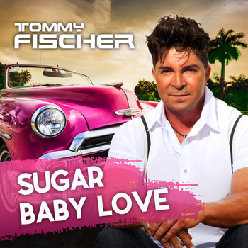 Tommy Fischer - Sugar Baby Love