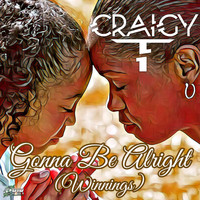 Craigy T - Gonna Be Alright (Winnings)