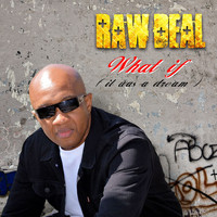 Raw Deal - What If (It Was a Dream)