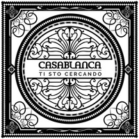 Casablanca - Ti sto cercando