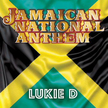 Lukie D - Jamaican National Anthem