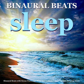 Binaural Beats Sleep - Binaural Beats with Ocean Waves for Sleep and Ambient Nature Sounds Sleeping Music