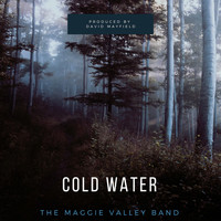 The Maggie Valley Band - Cold Water
