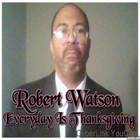 Robert Watson - Everyday Is Thanksgiving