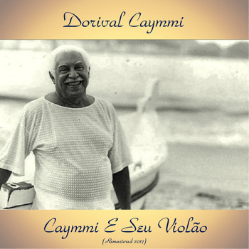 Dorival Caymmi - Caymmi E Seu Violão (Remastered 2017)