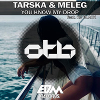 Tarska & Meleg - You Know My Drop