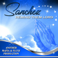 Sanchez - Remind Them Lord (Explicit)