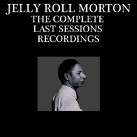 Jelly Roll Morton - The Complete Last Sessions Recordings