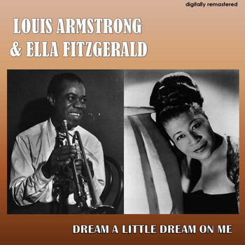 Louis Armstrong & Ella Fitzgerald - Dream a Little Dream on Me (Digitally Remastered)