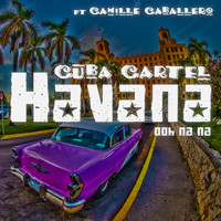 Cuba Cartel feat. Camille Caballero - Havana (Ooh Na Na)