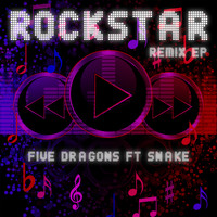 Five Dragons feat. Snake - Rockstar (Remix EP)