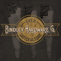 Bindley Hardware Co. - Ever Satisfactory