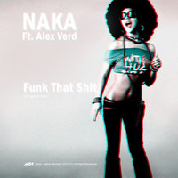 Naka - Funk That Shit (Explicit)