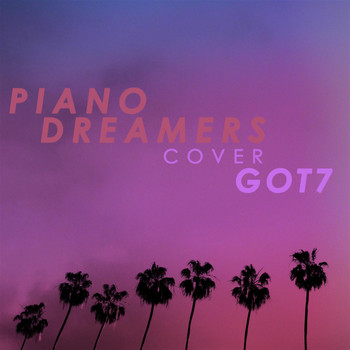 Piano Dreamers - Piano Dreamers Cover GOT7