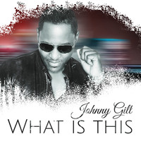 Johnny Gill - What Is This