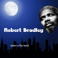 Robert Bradley - Down in the Bend