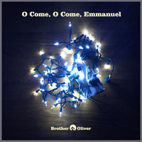 Brother Oliver - O Come, O Come, Emmanuel