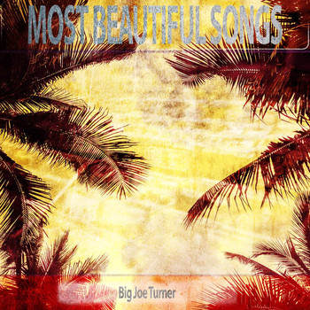 Big Joe Turner - Most Beautiful Songs