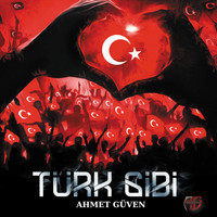 Ahmet Güven - Türk Gibi