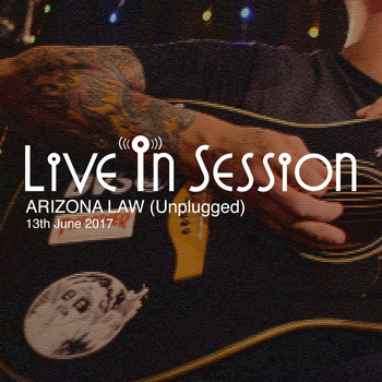 Arizona Law - Live in Session with Arizona Law (Unplugged) (13th June 2017)