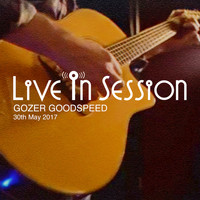 Gozer Goodspeed - Live in Session (Live, May 30th, 2017)