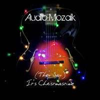 Audio Mozaik - (They Say) It's Christmastime