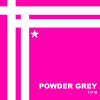 Powder Grey - Lung