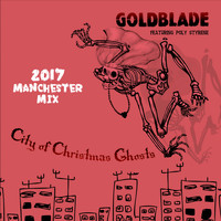 Goldblade - City of Christmas Ghosts (2017 Manchester Mix)