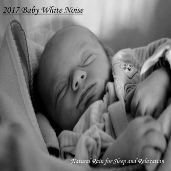 White Noise Babies, Sleep Sounds of Nature, Spa Relaxation & Spa - 2017 Baby White Noise. Natural Rain for Sleep and Relaxation