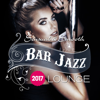 Various Artists - Bar Jazz, Sensual And Smooth Lounge, 2017
