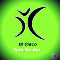 DJ Ciaco - Turn Me Out