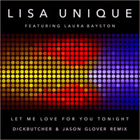 Lisa Unique - Let Me Love You for Tonight (Dickbutcher & Jason Glover Remix)