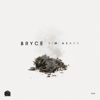 Bryce - I'm Ashes
