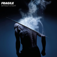 Fragile - Without a Fight