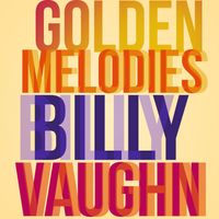Billy Vaughn - Golden Melodies