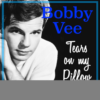 Bobby Vee - Tears on My Pillow