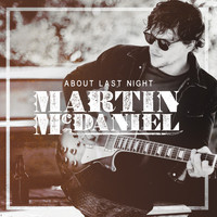 Martin McDaniel - About Last Night