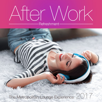 Various Artists - After Work Refreshment 2017 (The Metropolitan Lounge Experience)