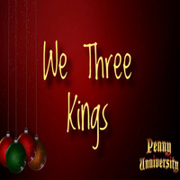 Penny Unniversity - We Three Kings