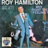 Roy Hamilton - Why Fight the Feeling ?