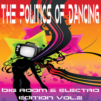 Various Artists - The Politics Of Dancing Vol.2 (Big Room & Electro Edition)